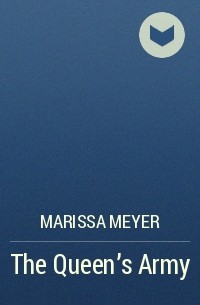 Marissa Meyer - The Queen’s Army