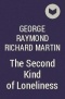 George Raymond Richard Martin - The Second Kind of Loneliness