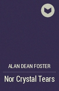 Alan Dean Foster - Nor Crystal Tears