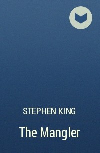 Stephen King - The Mangler