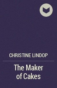 Christine Lindop - The Maker of Cakes