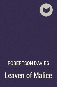 Robertson Davies - Leaven of Malice