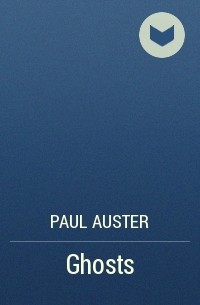 Paul Auster - Ghosts