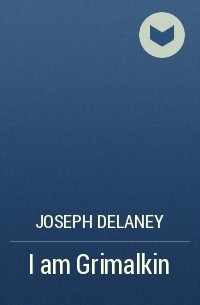 Joseph Delaney - I am Grimalkin