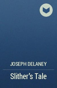Joseph Delaney - Slither's Tale