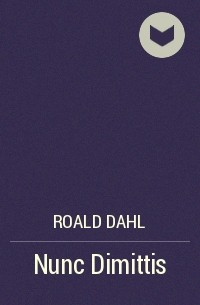 Roald Dahl - Nunc Dimittis
