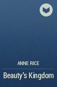 Anne Rice - Beauty's Kingdom