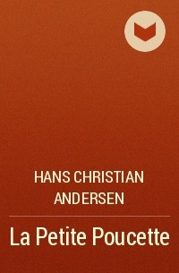 Hans Christian Andersen - La Petite Poucette