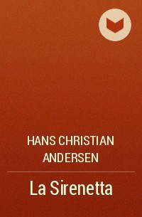 Hans Christian Andersen - La Sirenetta