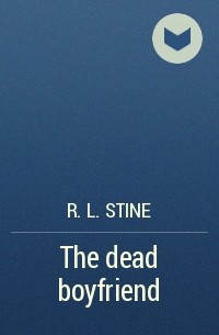 R.L. Stine - The Dead Boyfriend