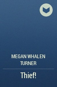 Megan Whalen Turner - Thief!