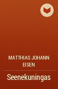 Matthias Johann Eisen - Seenekuningas