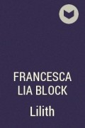Francesca Lia Block - Lilith