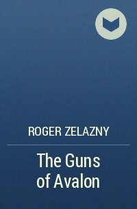 Roger Zelazny - The Guns of Avalon