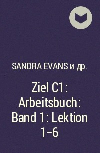 Ziel C1: Arbeitsbuch: Band 1: Lektion 1-6