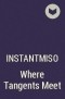instantmiso  - Where Tangents Meet