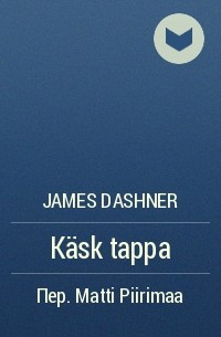 James Dashner - Käsk tappa