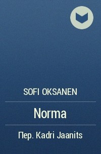 Sofi Oksanen - Norma