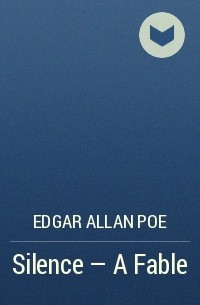 Edgar Allan Poe - Silence - A Fable