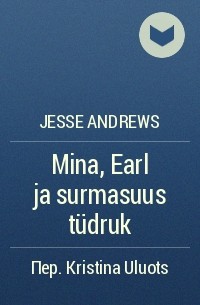 Jesse Andrews - Mina, Earl ja surmasuus tüdruk