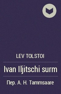 Lev Tolstoi - Ivan Iljitschi surm