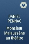 Daniel Pennac - Monsieur Malaussène au théâtre