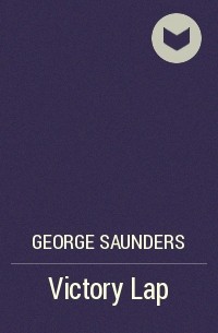 George Saunders - Victory Lap