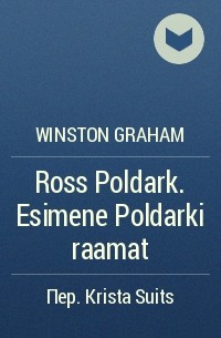 Winston Graham - Ross Poldark. Esimene Poldarki raamat