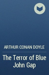 Arthur Conan Doyle - The Terror of Blue John Gap