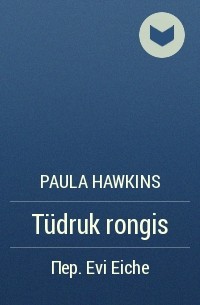 Paula Hawkins - Tüdruk rongis