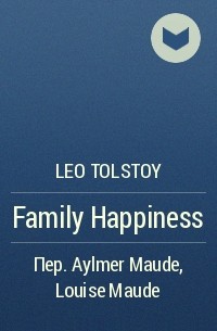 Leo Tolstoy - Family Happiness