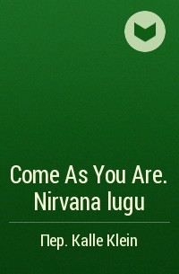 Майкл Азеррад - Come As You Are. Nirvana lugu
