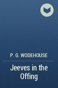 P.G. Wodehouse - Jeeves in the Offing