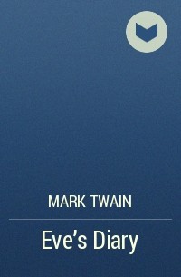 Mark Twain - Eve's Diary