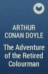 Arthur Conan Doyle - The Adventure of the Retired Colourman