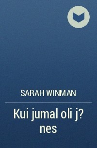 Sarah Winman - Kui jumal oli j?nes