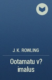 J. K. Rowling - Ootamatu võimalus