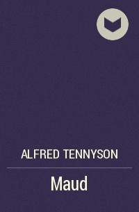 Alfred Tennyson - Maud