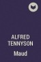 Alfred Tennyson - Maud