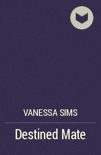 Vanessa Sims - Destined Mate