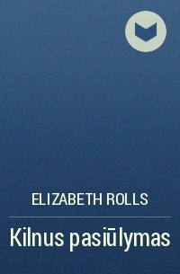 Elizabeth Rolls - Kilnus pasiūlymas