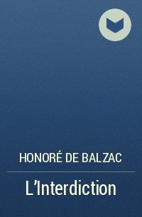 Honoré de Balzac - L'Interdiction
