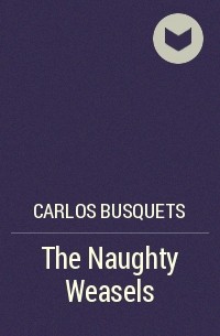 Carlos Busquets - The Naughty Weasels