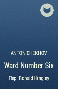 Anton Chekhov - Ward Number Six