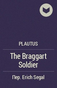 Plautus - The Braggart Soldier