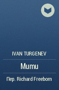 Ivan Turgenev - Mumu