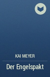 Kai Meyer - Der Engelspakt