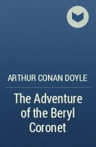 Arthur Conan Doyle - The Adventure of the Beryl Coronet