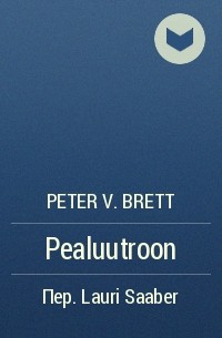 Peter V. Brett - Pealuutroon
