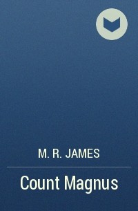M. R. James - Count Magnus